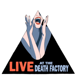 Podcast thumbnail for Live At The Death Factory
