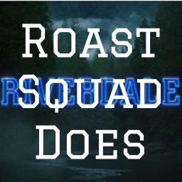 Podcast thumbnail for Roast Squad Does