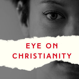 Podcast thumbnail for Eye on Christianity
