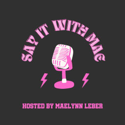 Podcast thumbnail for Say it with Mae