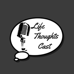 Podcast thumbnail for Life Thoughts Cast