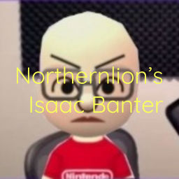 Podcast thumbnail for Northernlion's Isaac Banter