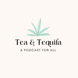 Podcast thumbnail for Tea and Tequila
