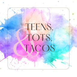 Podcast thumbnail for Teens, Tots & Tacos