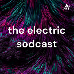 Podcast thumbnail for electric sodcast