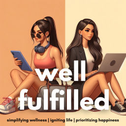 Podcast thumbnail for Well Fulfilled ~ simple health + happiness conversations