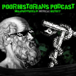 Podcast thumbnail for Poor Historians: Misadventures in Medical History