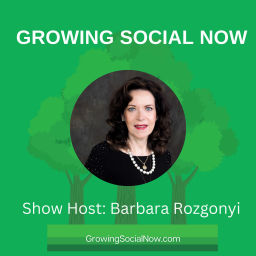 Podcast thumbnail for Growing Social Now with Barbara Rozgonyi