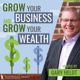 Podcast thumbnail for Grow Your Business and Grow Your Wealth