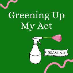 Podcast thumbnail for Greening Up My Act
