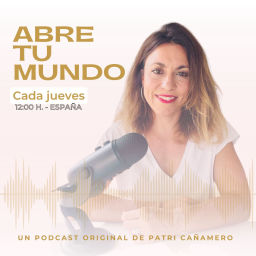 Podcast thumbnail for Abre tu mundo. El podcast de Patri Cañamero