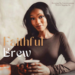 Podcast thumbnail for Faithful Brew
