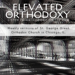 Podcast thumbnail for Elevated Orthodoxy: St. George Weekly Sermons