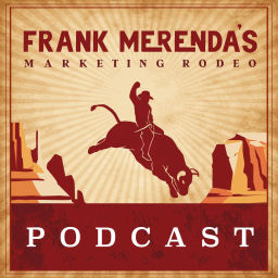 Podcast thumbnail for Frank Merenda's Marketing Rodeo