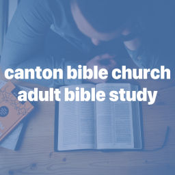 Podcast thumbnail for Canton Bible Church Adult Bible Study