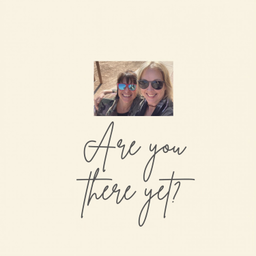 Podcast thumbnail for Are You There Yet?