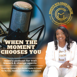 Podcast thumbnail for When the Moment Chooses You!