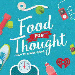 Podcast thumbnail for Food For Thought: Health & Wellness