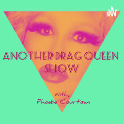 Podcast thumbnail for Another Drag Queen Show!