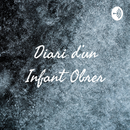 Podcast thumbnail for Diari d'un Infant Obrer