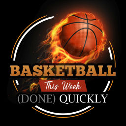 Podcast thumbnail for Basketball This Week (Done) Quickly