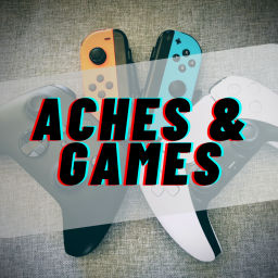 Podcast thumbnail for Aches and Games