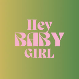 Podcast thumbnail for Hey Baby Girl