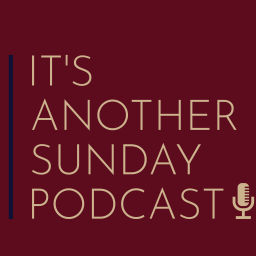 Podcast thumbnail for It's Another Sunday Podcast
