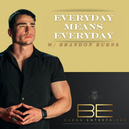 Podcast thumbnail for Everyday Means Everyday w/ Brandon Burns