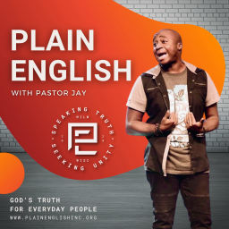 Podcast thumbnail for "PLAIN ENGLISH" with Pastor Jay