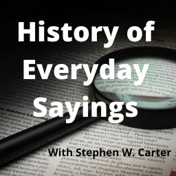 Podcast thumbnail for History of Everyday Sayings