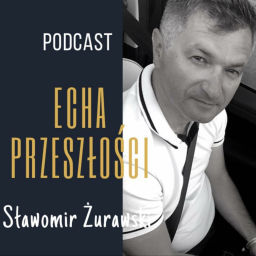 Podcast thumbnail for Echa Przeszłości