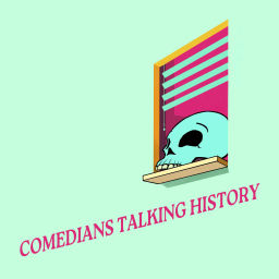 Podcast thumbnail for Comedians Talking History