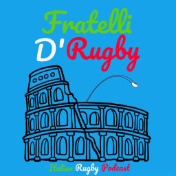 Podcast thumbnail for Fratelli d'Rugby - The Italian Rugby Podcast