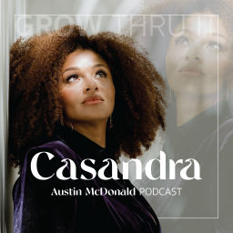 Podcast thumbnail for Grow Thru It with Casandra Austin McDonald Podcast