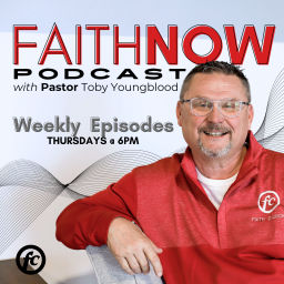 Podcast thumbnail for Faith NOW with Pastor Toby Youngblood