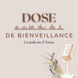 Podcast thumbnail for Dose de bienveillance