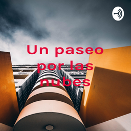 Podcast thumbnail for Un paseo por las nubes