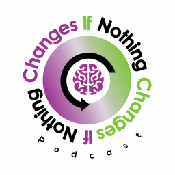 Podcast thumbnail for Nothing Changes If Nothing Changes