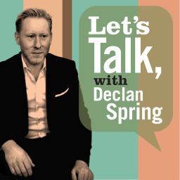 Podcast thumbnail for Let's Talk, with Declan Spring