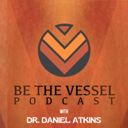 Podcast thumbnail for Be The Vessel