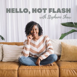 Podcast thumbnail for Hello, Hot Flash: Conversations about menopause, women’s health and mindset for midlife women.