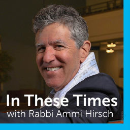 Podcast thumbnail for In These Times with Rabbi Ammi Hirsch