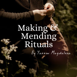 Podcast thumbnail for The Making &amp; Mending Rituals Podcast