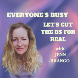 Podcast thumbnail for Everyone's Busy, Let's cut the BS for Real...