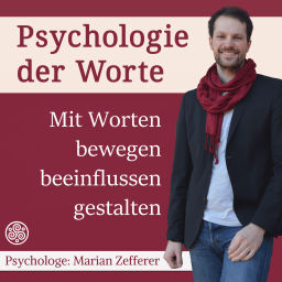 Podcast thumbnail for Psychologie der Worte: Mit Worten bewegen, beeinflussen, gestalten