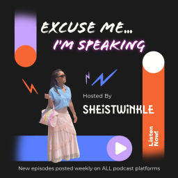 Podcast thumbnail for Excuse Me I'm Speaking