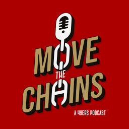 Podcast thumbnail for Move the Chains: A 49ers Podcast