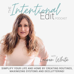 Podcast thumbnail for THE INTENTIONAL EDIT PODCAST - Simplify Life - Organization, Decluttering, Home Routines, Family Systems