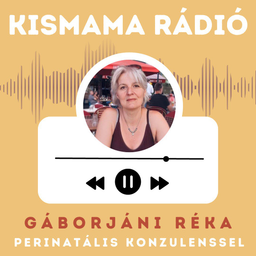 Podcast thumbnail for KISMAMA RÁDIÓ - Gáborjáni Réka dúlával